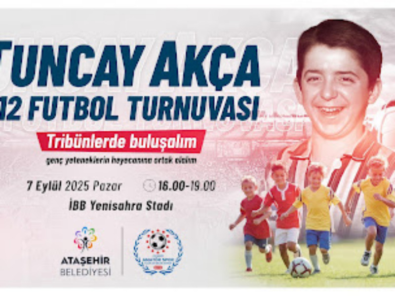  Ataşehir'de futbol şöleni Tuncay Akça anısına U-12 futbol turnuvası